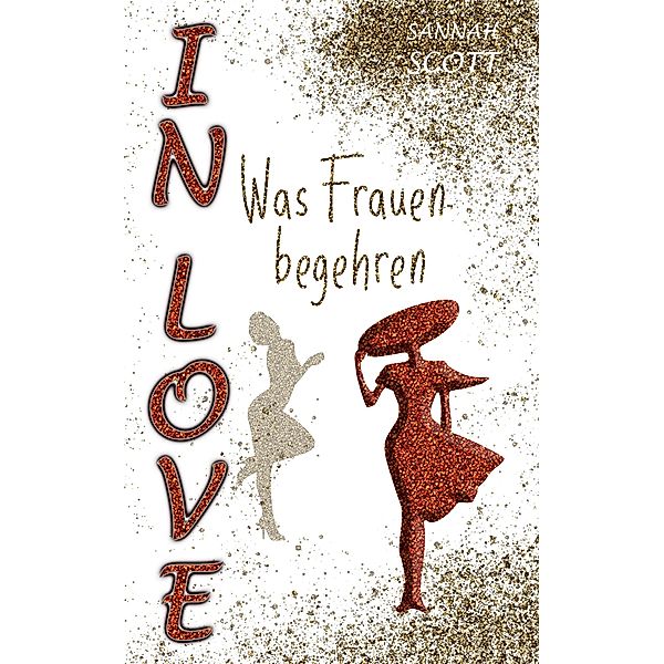 In Love - Was Frauen begehren / Was Frauen begehren Bd.2, Sannah Scott