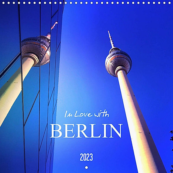 In Love with BERLIN (Wall Calendar 2023 300 × 300 mm Square), Gaby Wojciech
