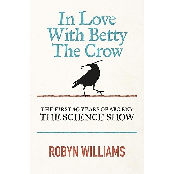 In Love With Betty The Crow, Robyn Williams