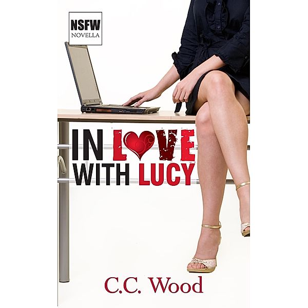 In Love With Lucy (NSFW, #1) / NSFW, C. C. Wood