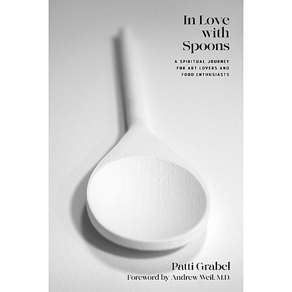 In Love with Spoons, Patti Grabel, Andrew Weil