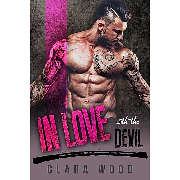 In Love with the Devil: A Bad Boy Motorcycle Club Romance (Black Asphalt MC), Clara Wood