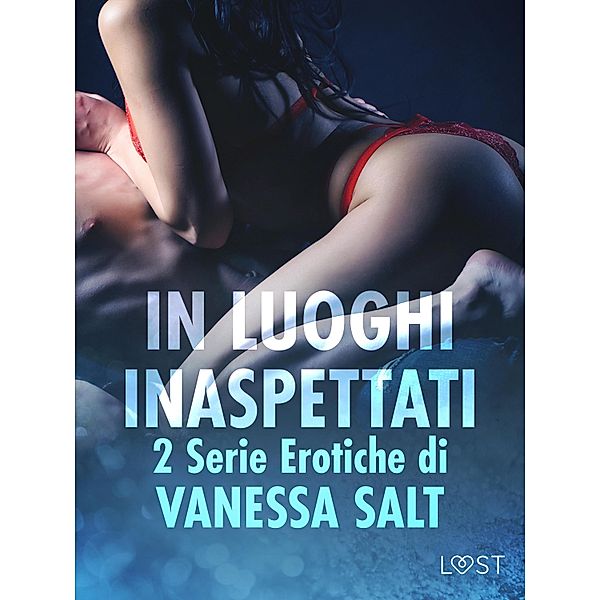 In luoghi inaspettati: 2 Serie Erotiche di Vanessa Salt, Vanessa Salt