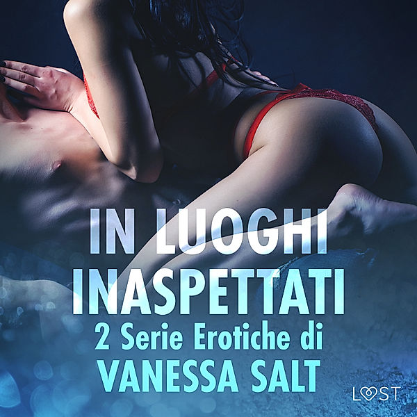 In luoghi inaspettati: 2 Serie Erotiche di Vanessa Salt, Vanessa Salt