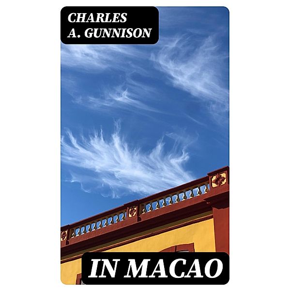 In Macao, Charles A. Gunnison