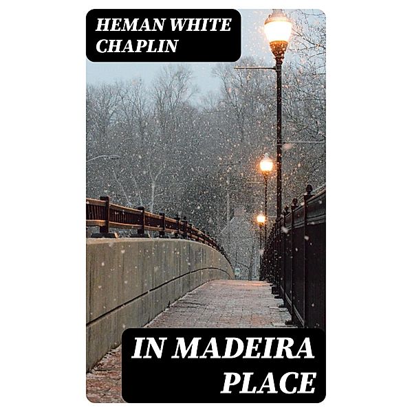 In Madeira Place, Heman White Chaplin