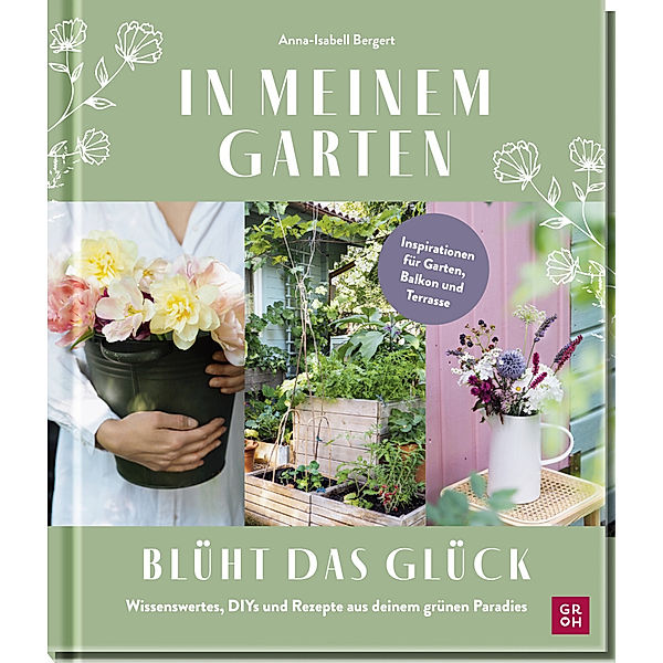 In meinem Garten blüht das Glück, Anna-Isabell Bergert