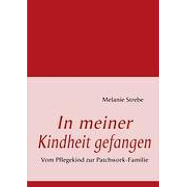 In meiner Kindheit gefangen, Melanie Strebe