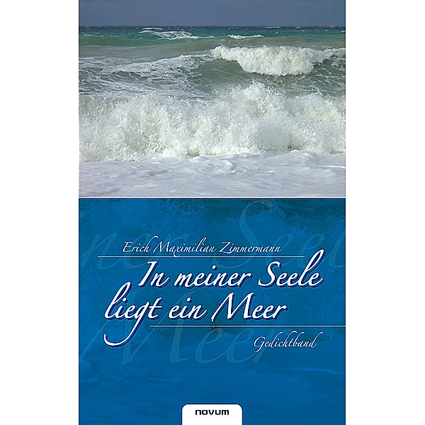In meiner Seele liegt ein Meer - Gedichtband, Erich Maximilian Zimmermann