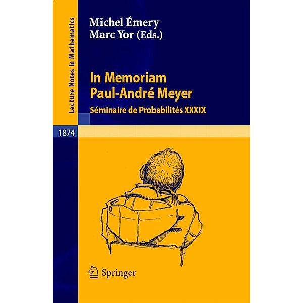 In Memoriam Paul-André Meyer - Séminaire de Probabilités XXXIX / Lecture Notes in Mathematics Bd.1874