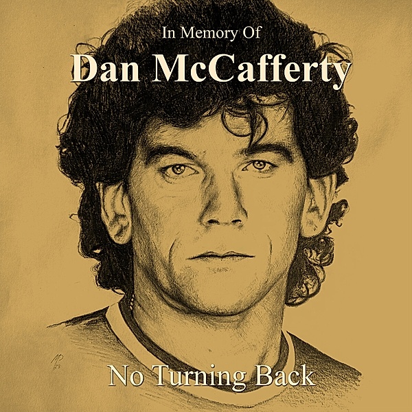 In Memory Of Dan Mccafferty - No Turning Back, Dan McCafferty