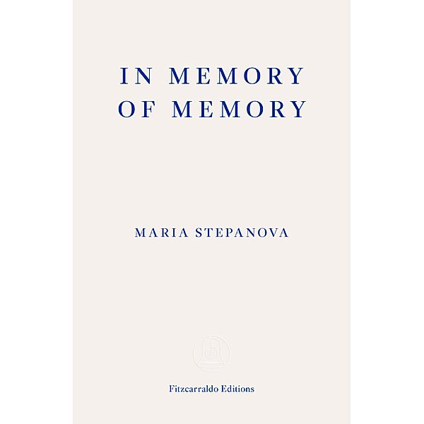 In Memory of Memory, Maria Stepanova