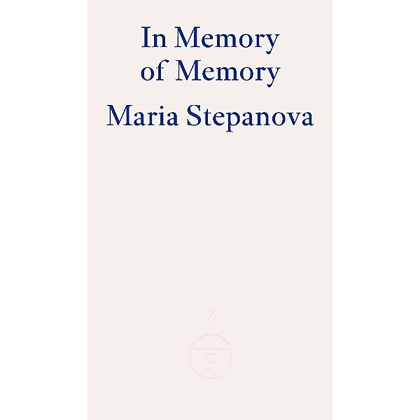 In Memory of Memory, Maria Stepanova