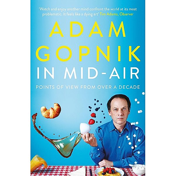 In Mid-Air, Adam Gopnik