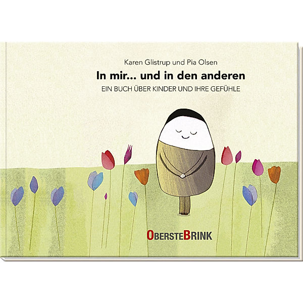 In mir... und in den anderen - Ein Buch über Kinder und ihre Gefühle, Karen Glistrup, Pia Olsen
