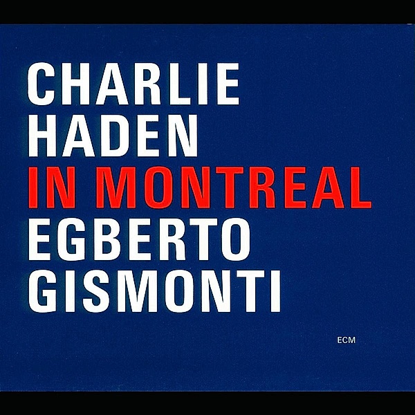 In Montreal, Charlie Haden, Egberto Gismonti