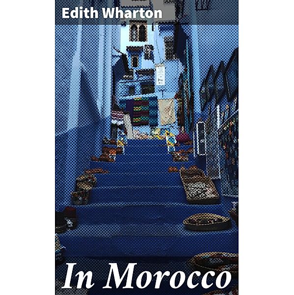 In Morocco, Edith Wharton