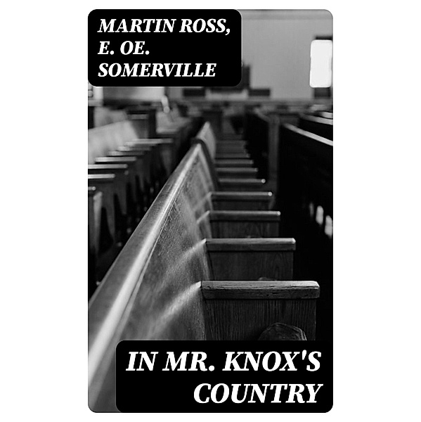 In Mr. Knox's Country, Martin Ross, E. Oe. Somerville