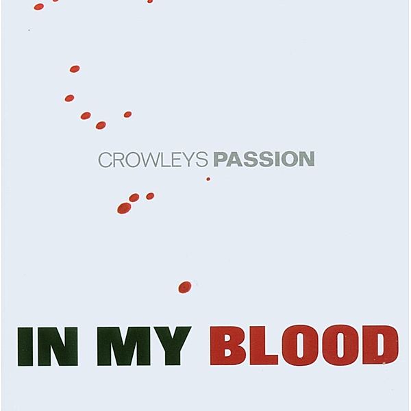 In My Blood, Crowleys Passion