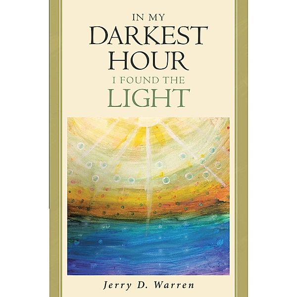 In My Darkest Hour I Found The Light, Jerry D. Warren