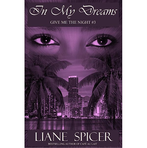 In My Dreams (Give Me the Night, #3) / Give Me the Night, Liane Spicer