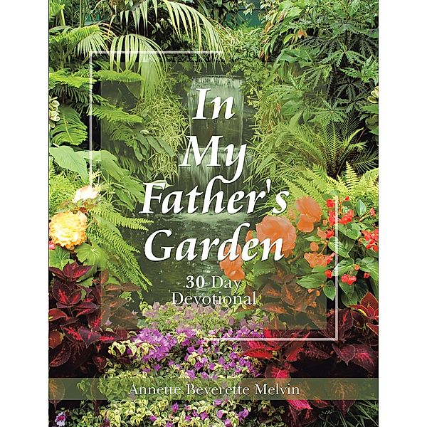 In My Father's Garden, Annette Beverette Melvin