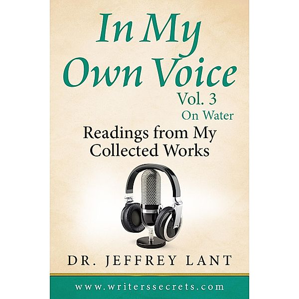 In My Own Voice.  Reading from My Collected Works  - On Water / In My Own Voice.  Reading from My Collected Works, Jeffrey Lant