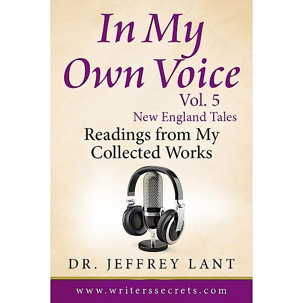 In My Own Voice - Reading from My Collected Works Vol. 5 - New England Tales (In My Own Voice.  Reading from My Collected Works, #5) / In My Own Voice.  Reading from My Collected Works, Jeffrey Lant