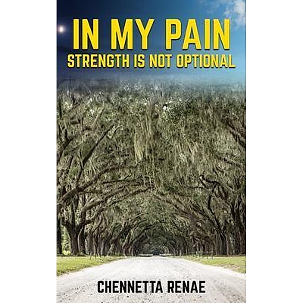 In My Pain - Strength Is Not Optional, Chennetta Renae