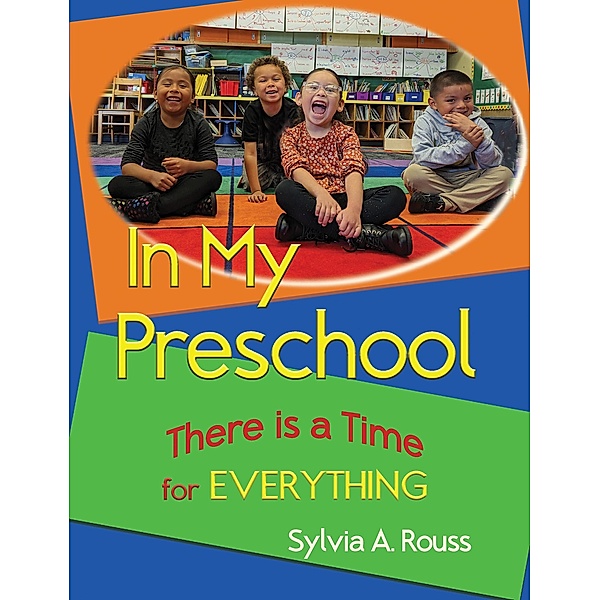 In My Preschool, There is a Time for Everything, Sylvia A. Rouss