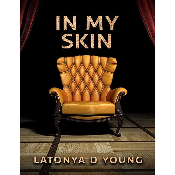 In My Skin, Latonya D Young