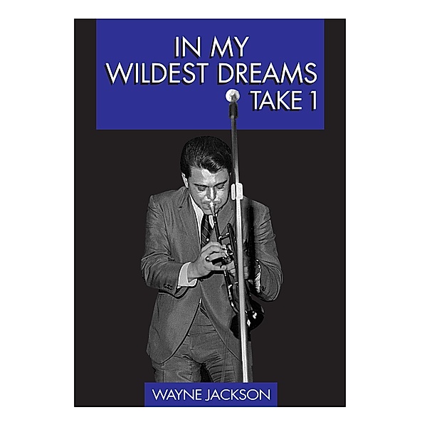 In My Wildest Dreams - Take 1, Wayne Jackson