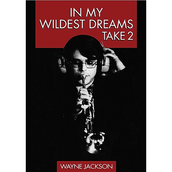 In My Wildest Dreams - Take 2, Wayne Jackson