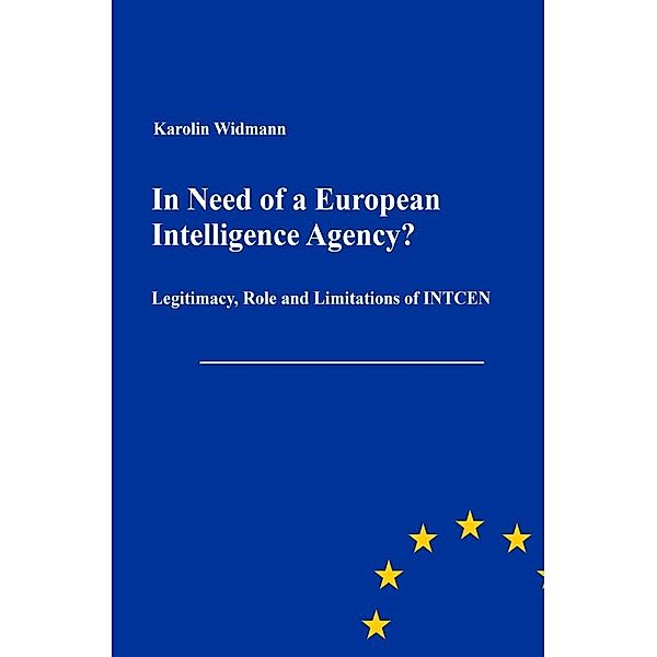 In Need of a European Intelligence Agency?, Karolin Widmann