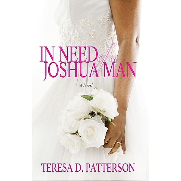 In Need of a Joshua Man / Teresa D. Patterson, Teresa D. Patterson