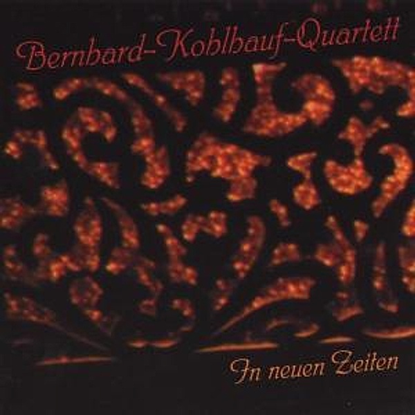 In Neuen Zeiten, Bernhard-kohlauf-quartett