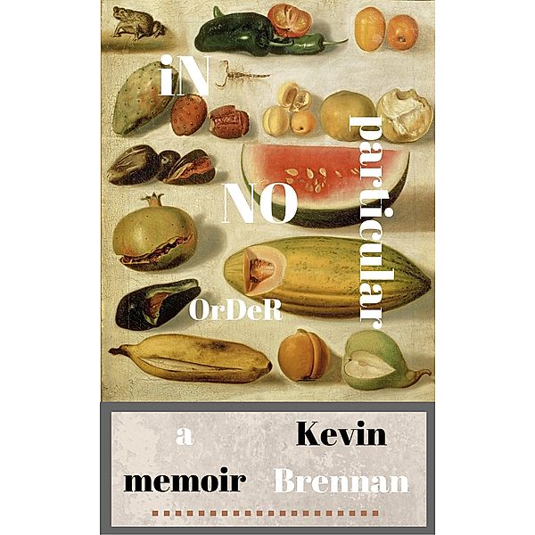 In No Particular Order: A Memoir, Kevin Brennan