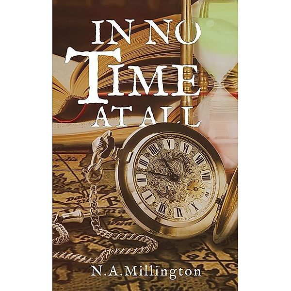 In No Time At All, N. A. Millington