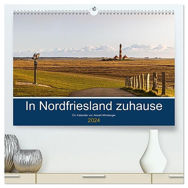 In Nordfriesland zuhause (hochwertiger Premium Wandkalender 2024 DIN A2 quer), Kunstdruck in Hochglanz, Annett Mirsberger