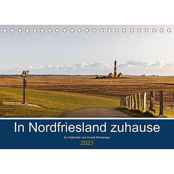 In Nordfriesland zuhause (Tischkalender 2023 DIN A5 quer), Annett Mirsberger