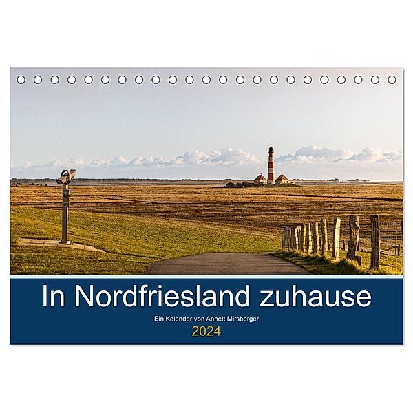 In Nordfriesland zuhause (Tischkalender 2024 DIN A5 quer), CALVENDO Monatskalender, Annett Mirsberger
