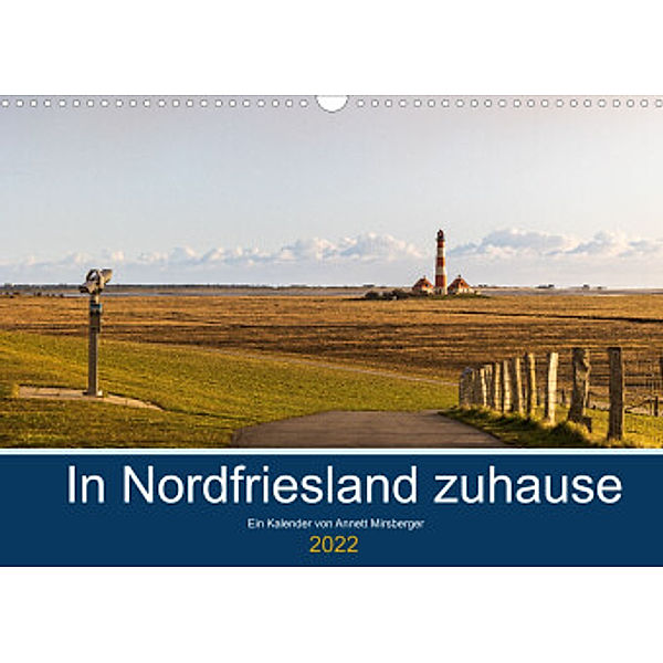 In Nordfriesland zuhause (Wandkalender 2022 DIN A3 quer), Annett Mirsberger