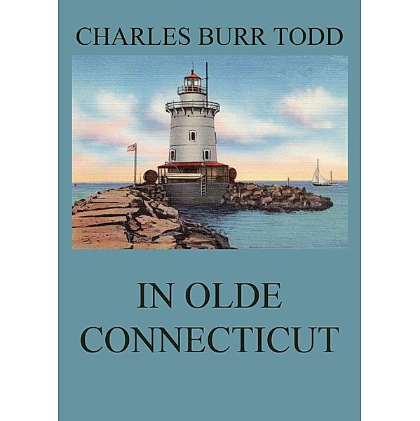 In Olde Connecticut, Charles Burr Todd