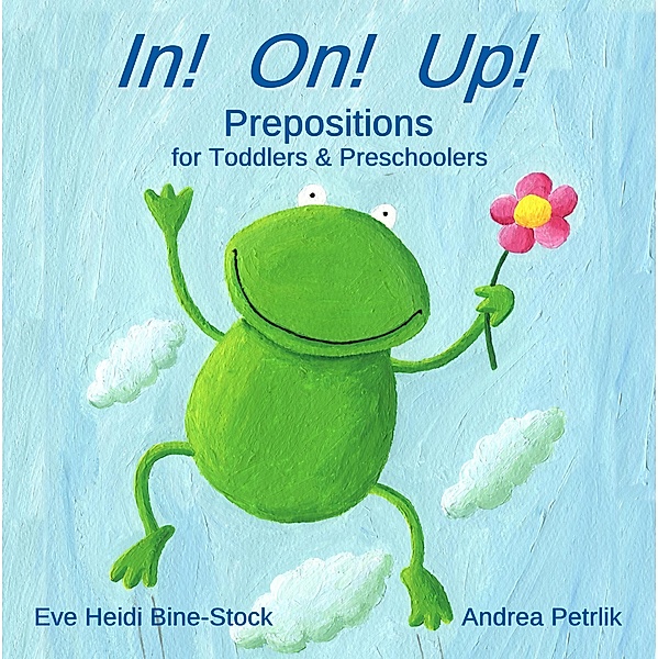 In! On! Up!: Prepositions for Toddlers & Preschoolers, Eve Heidi Bine-Stock