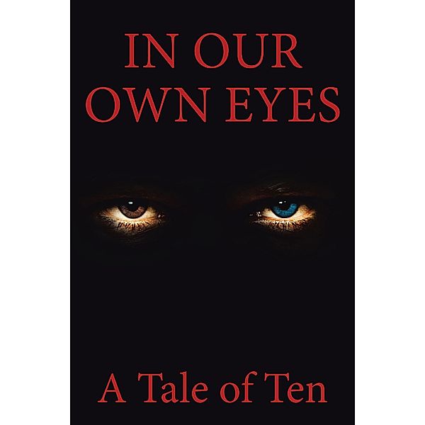 In Our Own Eyes, A Tale of Ten