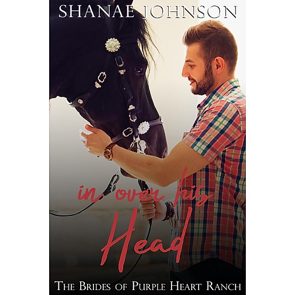In Over His Head (The Brides of Purple Heart Ranch, #6) / The Brides of Purple Heart Ranch, Shanae Johnson
