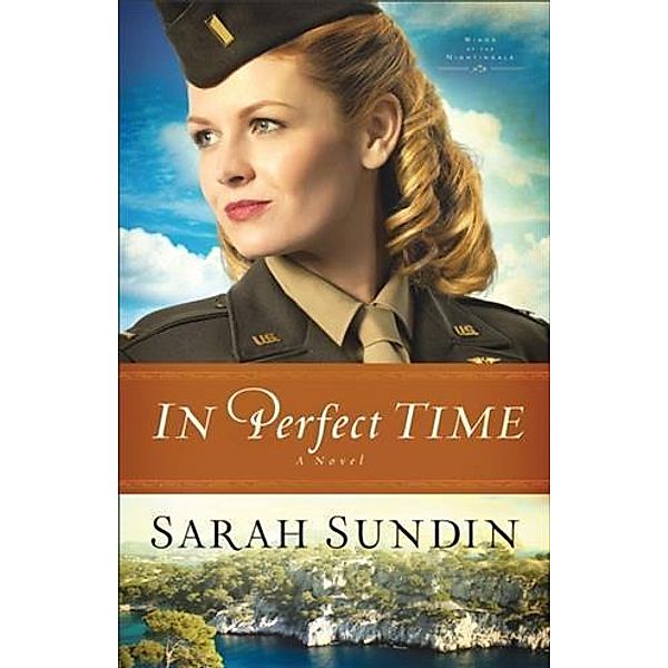 In Perfect Time (Wings of the Nightingale Book #3), Sarah Sundin