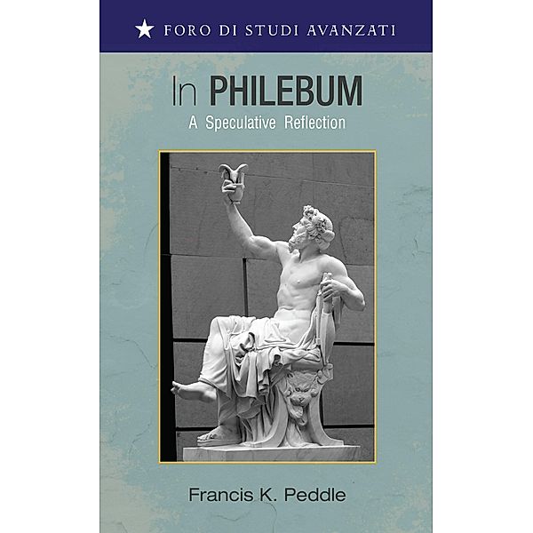 In Philebum / Foro di Studi Avanzati, Francis K. Peddle