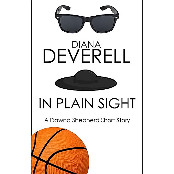 In Plain Sight: A Dawna Shepherd Short Story (FBI Special Agent Dawna Shepherd Mysteries, #2) / FBI Special Agent Dawna Shepherd Mysteries, Diana Deverell