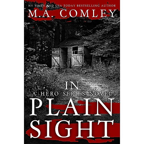 In Plain Sight (Hero Series, #3) / Hero Series, M A Comley